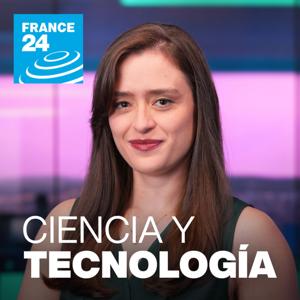 Ciencia y Tecnología by FRANCE 24 Español