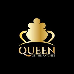 Queen Of The Ratchet