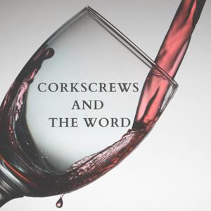 Corkscrews and The Word Podcast