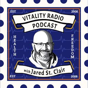 Vitality Radio Podcast with Jared St. Clair by Jared St. Clair