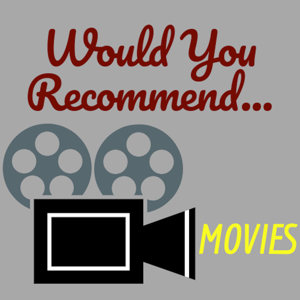 Would You Recommend... Movies