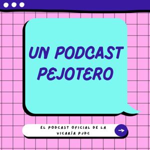 Un Podcast Pejotero