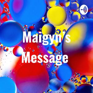 Maigyn’s Message