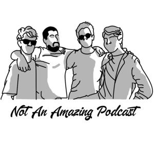 Not An Amazing Podcast