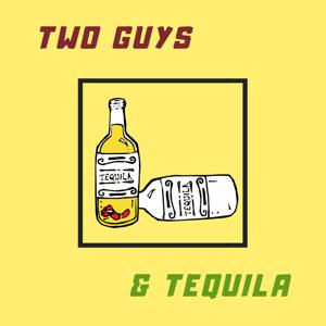 Two Guys and Tequila