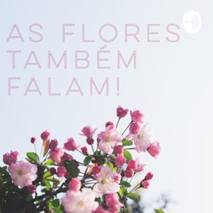 As flores também falam!