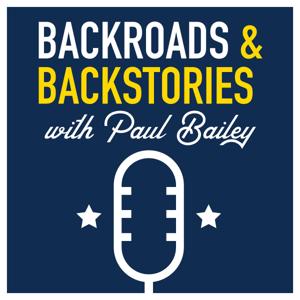 Backroads and Backstories with Paul Bailey