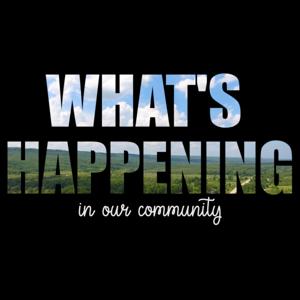 What's Happening - In Our Community