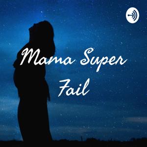 Mama Super Fail