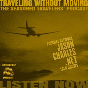 TRAVELING WITHOUT MOVING The Seasoned Travelers' Podcast