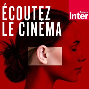 Ecoutez le cinéma by France Inter