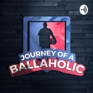 JOURNEY OF A BALLAHOLIC PODCAST