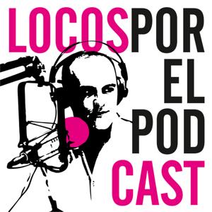 Locos por el Podcast