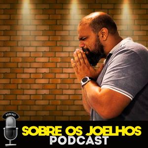 SOBRE OS JOELHOS - PODCAST