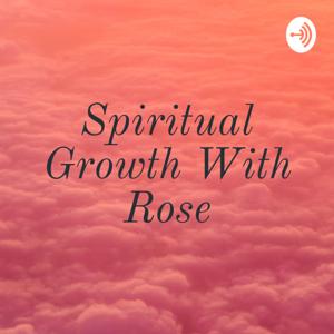 Spiritual Growth With Rose