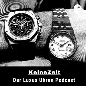 KeineZeit der LuxusUhren Podcast mit Rolex, Audemars Piguet und Patek Philippe by KeineZeit