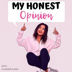 My Honest Opinion