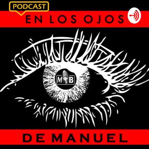 En los Ojos de Manuel, El Podcast