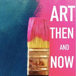 Art Then and Now