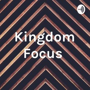 Kingdom Focus