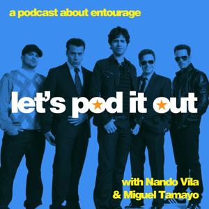 Let's Pod it Out: An Entourage Podcast