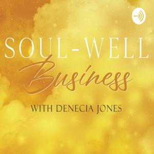 Soul-Well Business with Denecia Jones