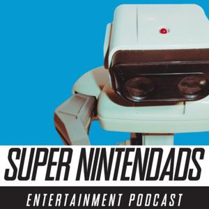 Super Nintendads Entertainment Podcast