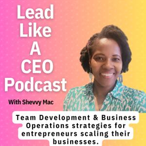 Lead Like A CEO Podcast| Team Development And Business Operations Tips For Home Health Agencies.