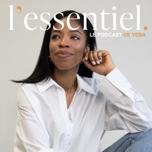 L'essentiel, le podcast de Yeba