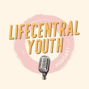 The Lifecentral Youth Podcast