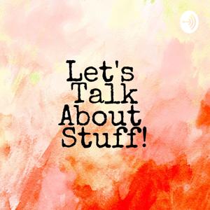 Let's Talk About Stuff