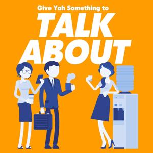 Give Yah Something to Talk About