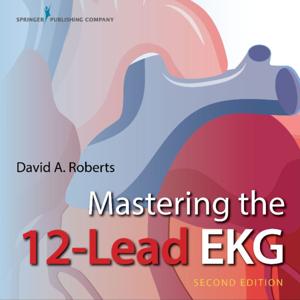 Mastering the 12 Lead EKG by Mastering the 12 Lead EKG