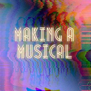 Making a Musical