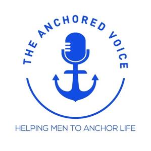 The Anchored Voice Podcast