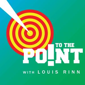 To The Point Podcast with Louis Rinn