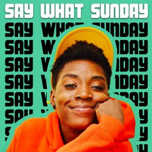 the say what sunday podcast