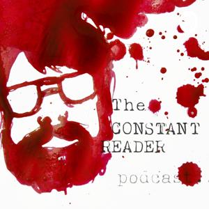 The Constant Reader Podcast - The Canon of Stephen King by Richard Sheppard