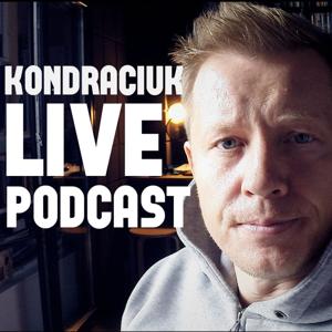 Kondraciuk Live Podcast