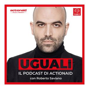 Uguali - ActionAid con Roberto Saviano by ActionAid