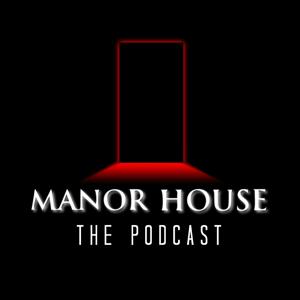 Manor House: The Podcast