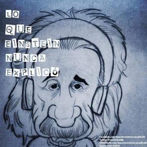 MAGAZINE Lo Que Einstein Nunca Explicó