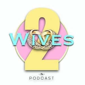 2 WIVES PODCAST