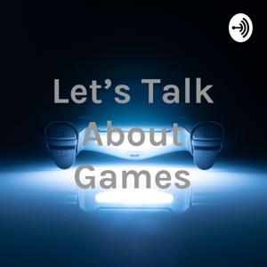 Let's Talk About Games