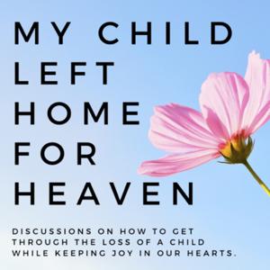 My Child Left Home For Heaven