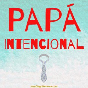 Papá Intencional by JuanDiegoNetwork.com