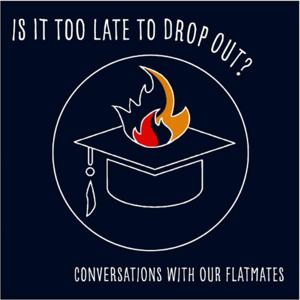 Is It Too Late To Drop Out?
