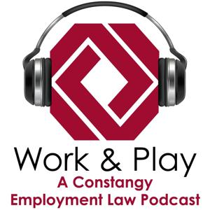 Work and Play: A Constangy Employment Law Podcast