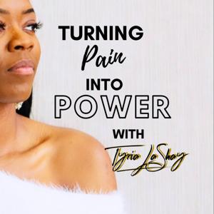 Turning Pain Into Power with Tyria LaShay