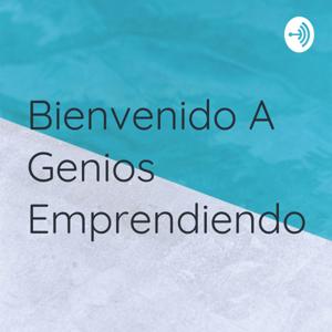 Bienvenido A Genios Emprendiendo